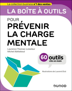 La boîte à outils pour prévenir la charge mentale. 56 outils et méthodes - Thomas-Loiseleur Laurence ; Abitteboul Michel ; El