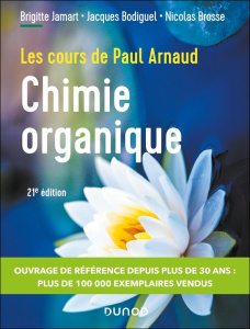 Les cours de Paul Arnaud: Chimie organique. Cours avec 350 questions et exercices corrigés, 21e éd. - Arnaud Paul ; Jamart Brigitte ; Bodiguel Jacques ;