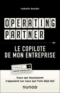 Operating partner : le copilote de mon entreprise. Ceux qui réussissent s'appuient sur ceux qui l'on - Saladin Isabelle ; Douillet David