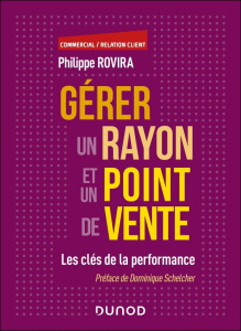 Gérer un rayon et un point de vente. Les clés de la performance - Rovira Philippe ; Schelcher Dominique