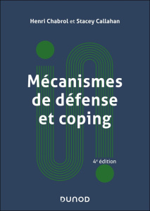 Mécanismes de défense et coping. 4e édition actualisée - Chabrol Henri ; Callahan Stacey