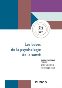 Les bases de la psychologie de la santé. Concepts, applications et perspectives - Fischer Gustave-Nicolas ; Tarquinio Cyril ; Dodele