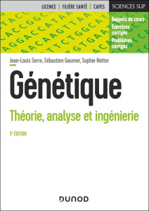 Génétique. Théorie, analyse et ingénierie, 5e édition - Serre Jean-Louis ; Gaumer Sébastien ; Netter Sophi