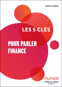 Les 5 clés pour parler finance - Gilquin Pascal