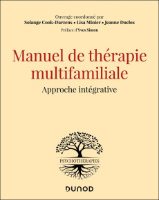 Manuel de thérapie multifamiliale. Approche intégrative - Cook-Darzens Solange ; Minier Lisa ; Duclos Jeanne