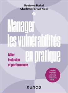 Manager les vulnérabilités en pratique. Allier inclusion et performance - Burkel Boutayna ; Fortuit-klein Charlotte ; Barabe