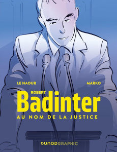 Robert Badinter. Au nom de la justice