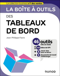La boîte à outils des tableaux de bord. 46 outils clés en main - Favre Jean-Philippe