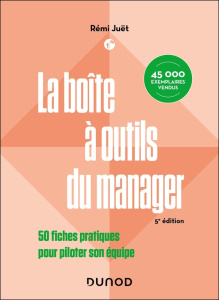 La boîte à outils du manager. 50 fiches pratiques pour piloter son équipe, 5e édition - Juët Rémi
