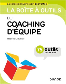 La boîte à outils du coaching d'équipe. 75 outils clés en main - Maubras Rodéric ; Morelle Viviane