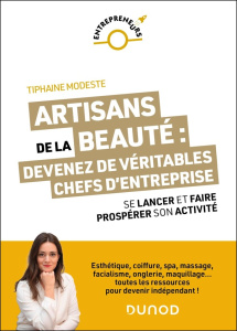 Artisans de la beauté : devenez de véritables chefs d'entreprise. Se lancer et faire prospérer son a