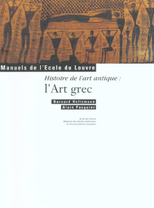 Histoire de l'art antique : l'art grec - Holtzmann Bernard ; Pasquier Alain