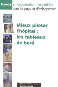 Mieux piloter l'hôpital : les tableaux de bord - COLLECTIF