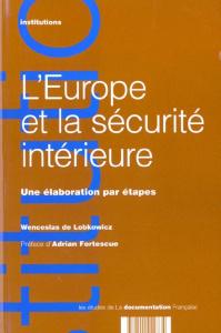 L'Europe et la sécurité intérieure. Une élaboration par étapes - Lobkowicz Wenceslas de