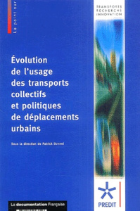 Evolution de l'usage des transports collectifs et politiques de déplacements urbains - Bonnel Patrick ; Cabanne Isabelle ; Massot Marie-H