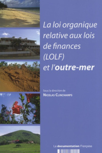 La loi organique relative aux lois de finances (LOLF) et l'outre-mer - Clinchamps Nicolas