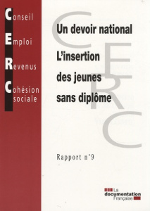L'insertion des jeunes sans diplôme. Un devoir national, Rapport n°9 - COLLECTIF
