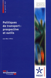 Politiques de transport : prospective et outils. Synthèse des travaux du groupe "Politiques des tran - Offner Jean-Marc