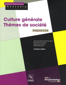 Culture générale - Thèmes de société. Catégories A et B, 3e édition - Bonniot de Ruisselet Jacques ; Caquet Emmanuel ; F