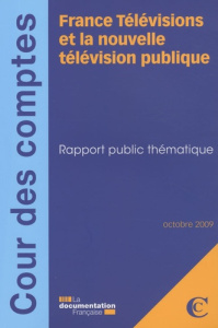 France Télévisions et la nouvelle télévision publique. Rapport public thématique - COLLECTIF