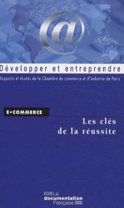 E-commerce. Les clés de la réussite - COLLECTIF