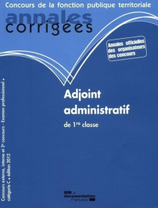 Adjoint administratif de 1re classe. Concours externe, interne et 3e concours - Examen professionnel - Bellégo Olivier