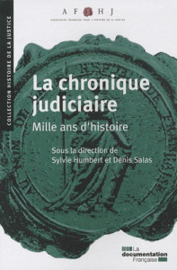 La chronique judiciaire mille ans d'histoire - Humbert Sylvie