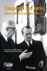 Cinquante ans après : culture, politique et politiques culturelles - Barnavi Elie ; Saint Pulgent Maryvonne de