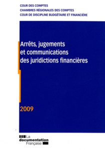 Arrêts, jugements et communication des juridictions financières. Edition 2009 - COLLECTIF
