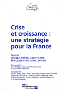 Crise et croissance : une stratégie pour la France - Lemoine Mathilde, Collectif , Aghion Philippe, Cet