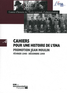 Cahiers pour une histoire de l'ENA N° 4 : Promotion Jean Moulin. Février 1948 - Décembre 1949 - COLLECTIF