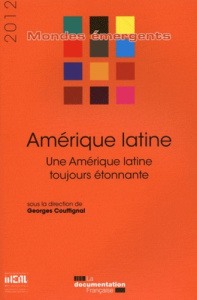 Amérique latine. Une Amérique latine toujours étonnante, Edition 2012 - Couffignal Georges