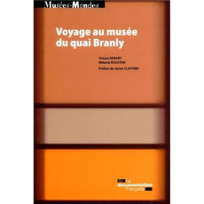 Voyage au musée du quai Branly. Anthropologie de la visite du Plateau des collections - Debary Octave ; Roustan Mélanie ; Clifford James
