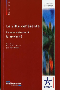 La ville cohérente. Penser autrement la proximité - Korsu Emre ; Massot Marie-Hélène ; Orfeuil Jean-Pi