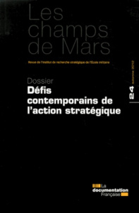 Les Champs de Mars N° 24, Automne 2012 : Défis contemporains de l'action stratégique - IRSEM