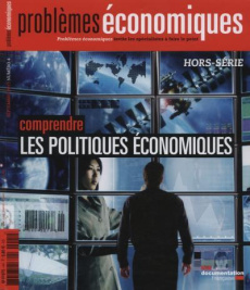Problèmes économiques Hors-série N° 4, Septembre 2013 : Comprendre les politiques économiques - COLLECTIF