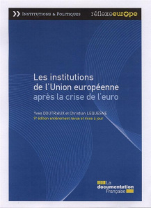 Les institutions de l'Union européenne après la crise de l'euro. 9e édition revue et corrigée - Doutriaux Yves ; Lequesne Christian