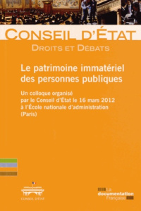 Le patrimoine immatériel des personnes publiques. Un colloque organisé par le Conseil d'Etat le 16 m - CONSEIL D'ETAT