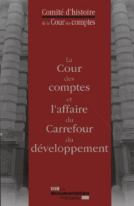 La Cour des comptes et l'affaire du Carrefour du développement - Frèches Jean-Benoît ; Ory-Lavollée Bruno ; Poyet H