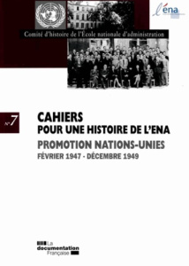 Cahiers pour une histoire de l'ENA N° 7 : Promotion Nations-Unies Janvier 1947-décembre 1949 - Meusy Martine ; Morizet Jacques ; Denoix de Saint
