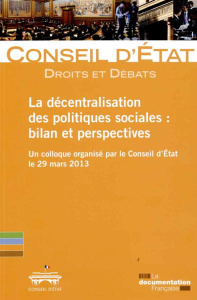 La décentralisation des politiques sociales : bilan et perspectives. Un colloque organisé par la Con - CONSEIL D'ETAT