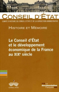 Le Conseil d'Etat et le développement économique de la France au XIXe siècle. Actes de la journée d' - CONSEIL D'ETAT