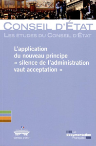 L'application du nouveau principe "silence de l'administration vaut acceptation" - CONSEIL D'ETAT