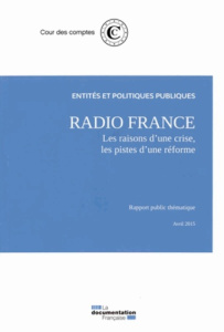 Radio France. Les raisons d'une crise, les pistes d'une réforme - COUR DES COMPTES