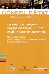 La sanction : regards croisés du Conseil d'Etat et de la Cour de cassation. Un colloque organisé par - CONSEIL D'ETAT