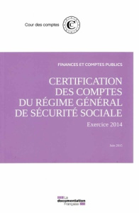 Rapport sur la certification des comptes de la sécurité sociale. Juin 2015 - COUR DES COMPTES