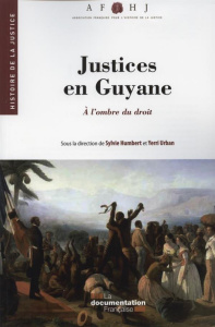 Justices en Guyane. A l'ombre du droit - Humbert Sylvie ; Urban Yerri