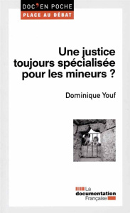 Une justice toujours spécialisée pour les mineurs ? - Youf Dominique