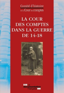 La Cour des Comptes dans la guerre de 14-18 - COMITE D'HISTOIRE DE
