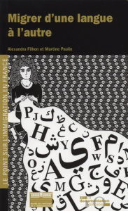 Migrer d'une langue à l'autre - Filhon Alexandra ; Paulin Martine